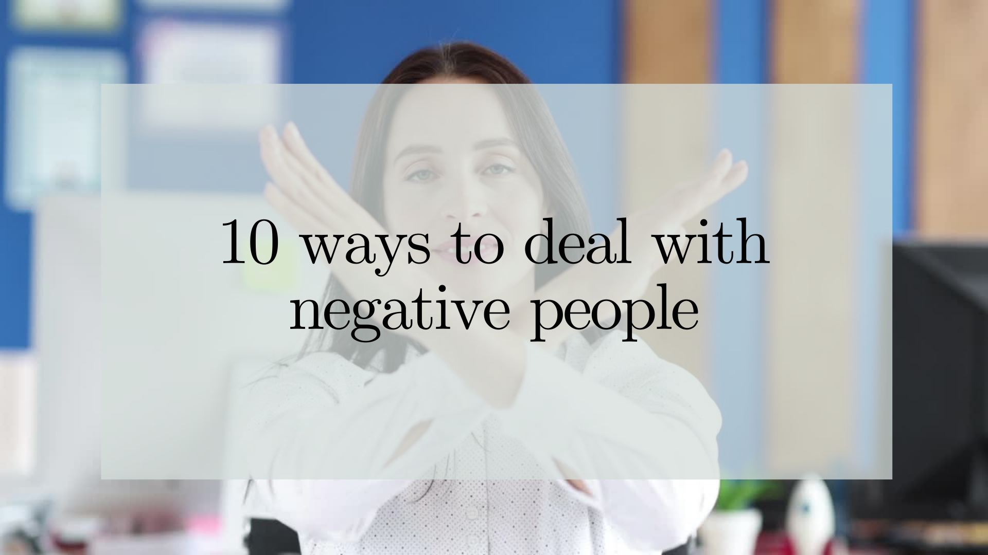 10 Ways to Deal With Negative People