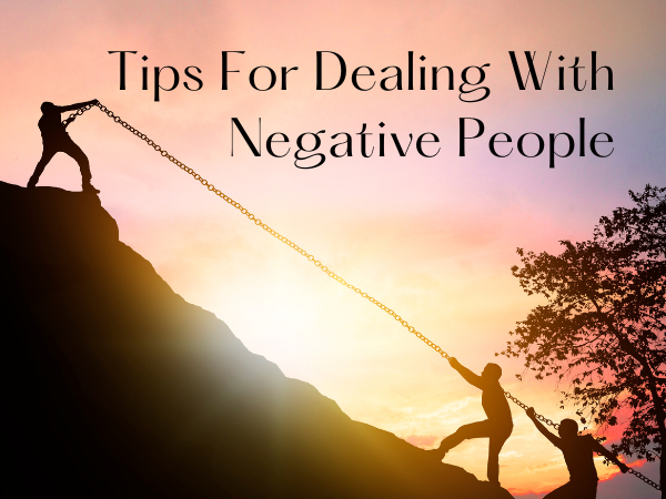 Tips for Dealing With Negative People