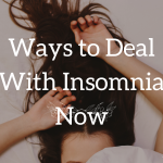 Ways to Deal With Insomnia Now