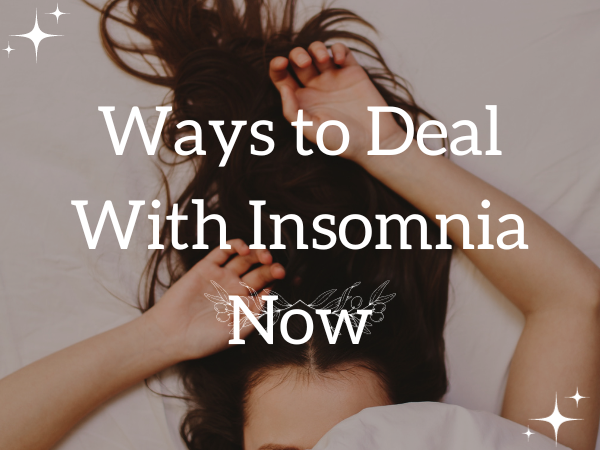 Ways to Deal With Insomnia Now