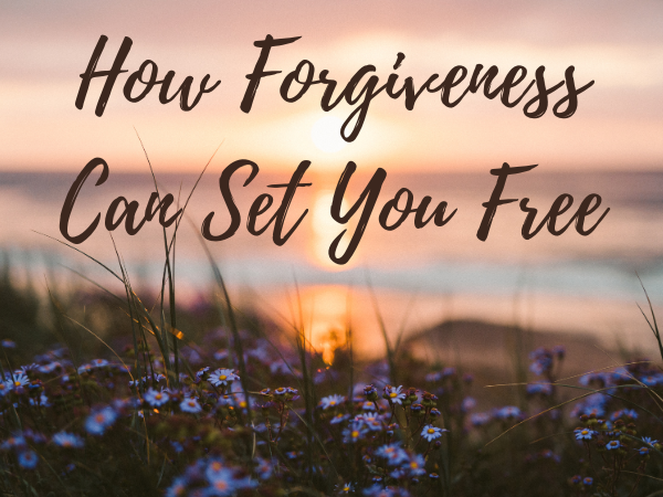 How Forgiveness Can Set You Free