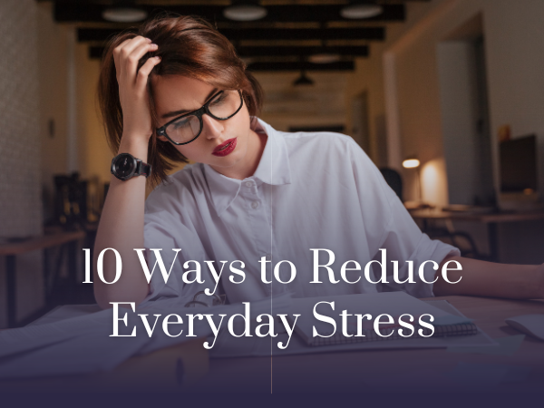 10 Ways to Reduce Everyday Stress