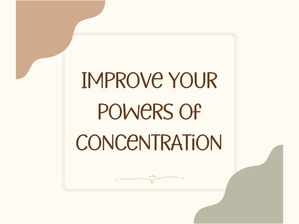 Improve Your Powers of Concentration