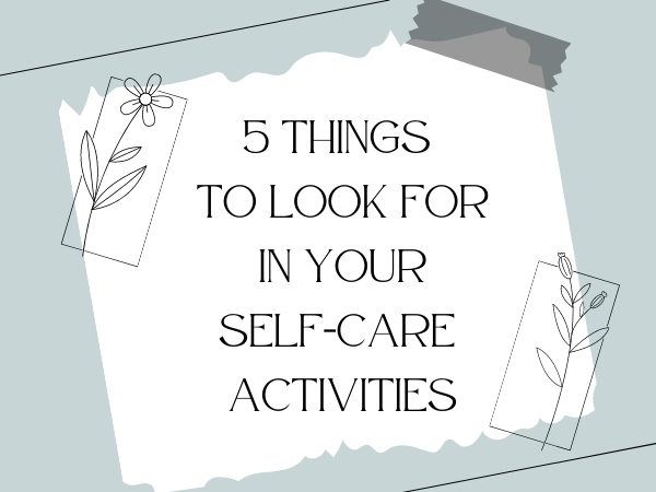 5 Things to Look For in Your Self-Care Activities