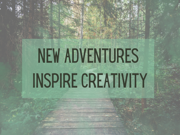 New adventures inspire creativity