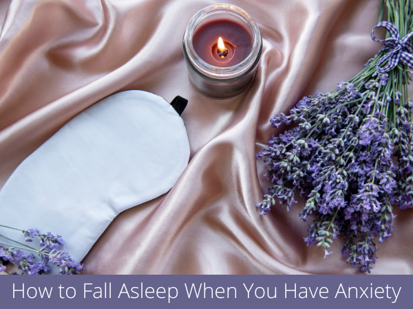 How to Fall Asleep When You Have Anxiety